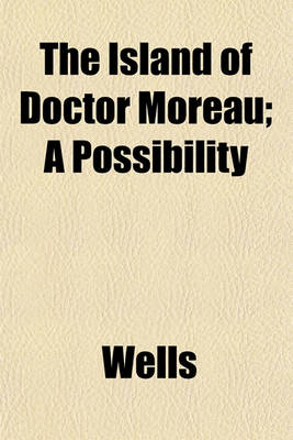 Book cover for The Island of Doctor Moreau; A Possibility