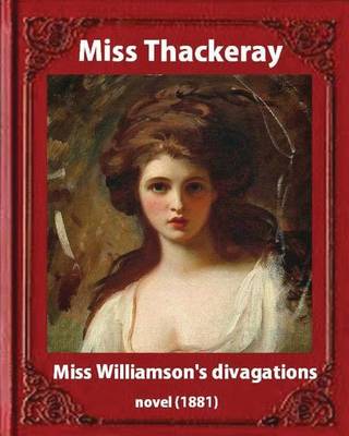 Book cover for Miss Williamson's Divagations (1881), by Miss Thackeray A NOVEL