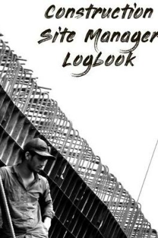 Cover of Construction Site Manager Logbook