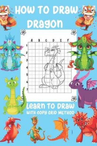 Cover of How To Draw Dragon Learn To Draw With Copy Grid Method