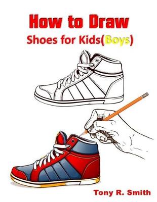 Book cover for How to Draw Shoes for kids (Boys)