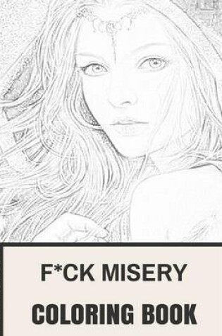 Cover of F*ck Misery Coloring Book