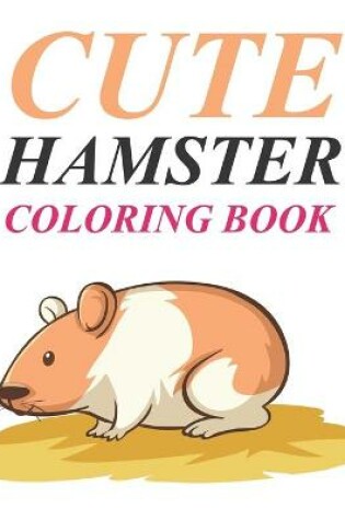 Cover of Cute Hamster Coloring Book
