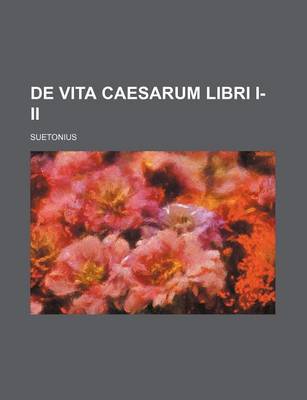 Book cover for de Vita Caesarum Libri I-II