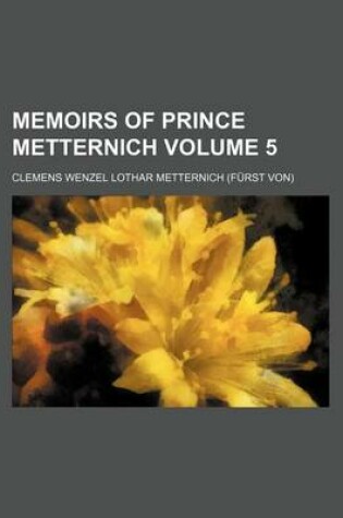 Cover of Memoirs of Prince Metternich Volume 5