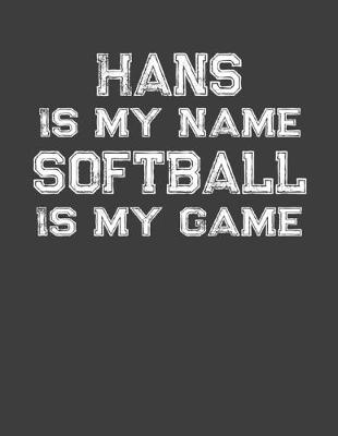 Book cover for Hans Is My Name Softball Is My Game