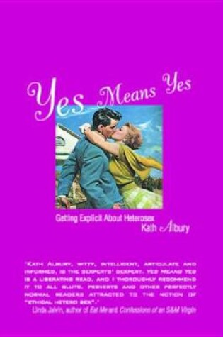 Cover of Yes Means Yes: Getting Explicit about Heterosex