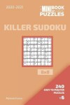 Book cover for The Mini Book Of Logic Puzzles 2020-2021. Killer Sudoku 8x8 - 240 Easy To Master Puzzles. #6