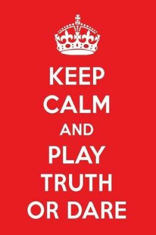 Cover of Keep Calm and Play Truth or Dare