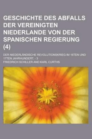 Cover of Geschichte Des Abfalls Der Vereinigten Niederlande Von Der Spanischen Regierung (4)