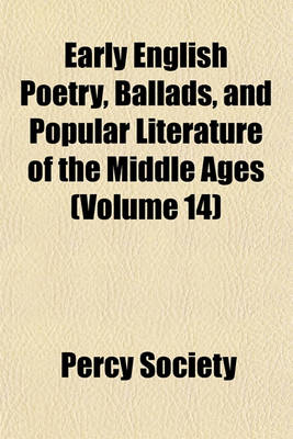 Book cover for Early English Poetry, Ballads, and Popular Literature of the Middle Ages (Volume 14)