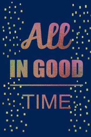 Cover of All IN GOOD TIME