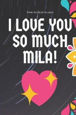 Cover of I love you so much Mila Notebook Gift For Women and Girls