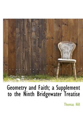 Book cover for Geometry and Faith; A Supplement to the Ninth Bridgewater Treatise