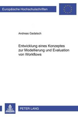 Cover of Entwicklung Eines Konzeptes Zur Modellierung Und Evaluation Von Workflows