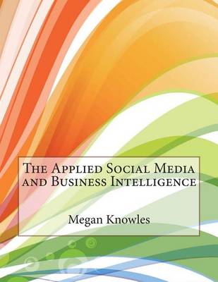 Book cover for The Applied Social Media and Business Intelligence