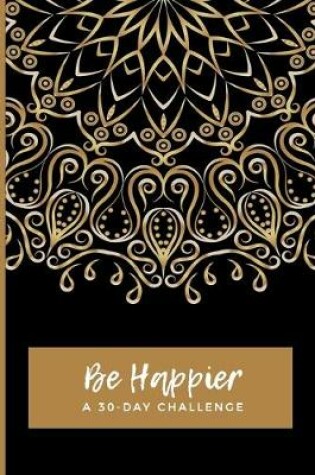 Cover of Be Happier A 30 Day Challenge