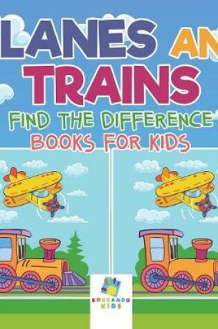 Cover of Planes and Trains Find the Difference Books for Kids