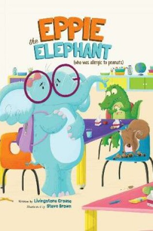 Cover of Eppie the Elephant (Who Was Allergic to Peanuts)