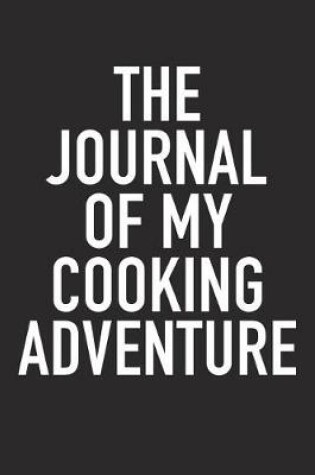 Cover of The Journal of My Cooking Adventure