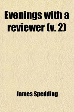 Cover of Evenings with a Reviewer (Volume 2); Or, a Free and Particular Examination of Mr. Macaulay's Article on Lord Bacon, in a Series of Dialogues