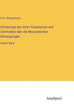 Cover of Christologie des Alten Testamentes und Commentar über die Messianischen Weissagungen