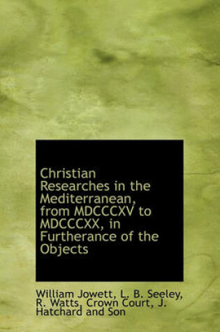 Cover of Christian Researches in the Mediterranean, from MDCCCXV to MDCCCXX, in Furtherance of the Objects