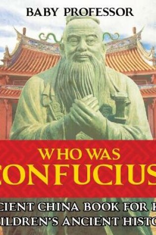 Cover of Who Was Confucius? Ancient China Book for Kids Children's Ancient History