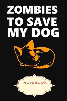 Book cover for Zombies to Save My Dog
