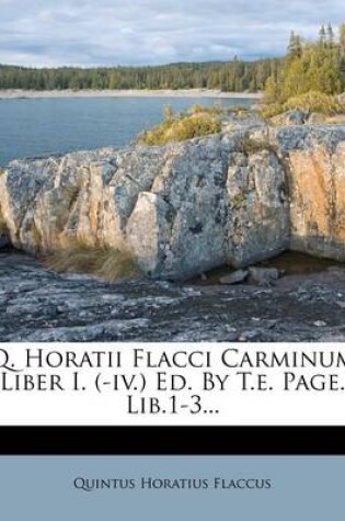 Cover of Q. Horatii Flacci Carminum Liber I. (-IV.) Ed. by T.E. Page. Lib.1-3...
