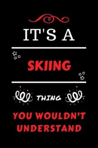 Cover of It's A Skiing Thing You Wouldn't Understand