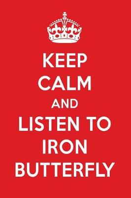 Book cover for Keep Calm and Listen to Iron Butterfly