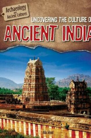 Cover of Uncovering the Culture of Ancient India