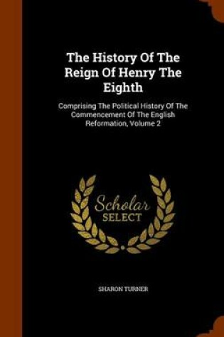 Cover of The History of the Reign of Henry the Eighth