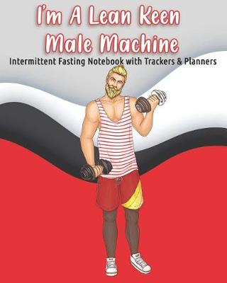 Book cover for I'm A Lean Keen Male Machine