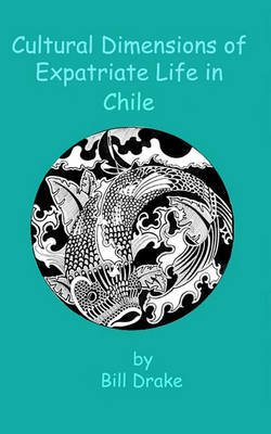 Book cover for Cultural Dimensions of Expatriate Life in Chile