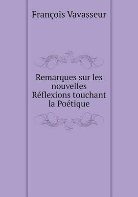 Book cover for Remarques sur les nouvelles Réflexions touchant la Poétique