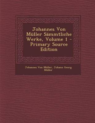 Book cover for Johannes Von Muller Sammtliche Werke, Volume 1