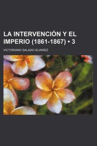 Cover of La Intervencion y El Imperio (1861-1867) (3)