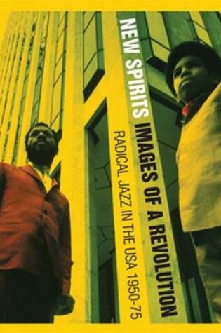 Cover of Black Fire! New Spirits!:Images of a Revolution: Radical Jazz in