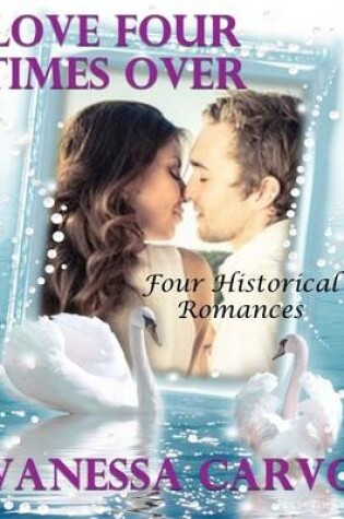 Cover of Love Four Times Over: Four Historical Romances