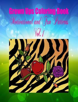 Book cover for Grown Ups Coloring Book Motivational and Fun Patterns Vol. 1