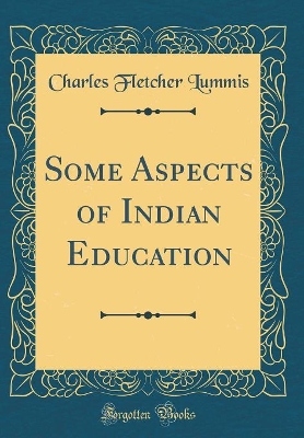 Book cover for Some Aspects of Indian Education (Classic Reprint)