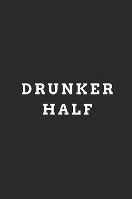 Book cover for Drunker Half