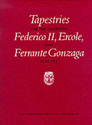 Book cover for Tapestries for the Courts of Federico II, Ercole and Ferrante Gonzaga, 1522-63