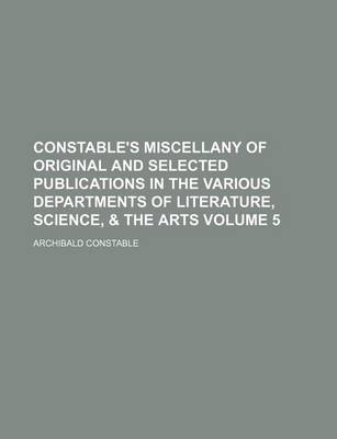 Book cover for Constable's Miscellany of Original and Selected Publications in the Various Departments of Literature, Science, & the Arts Volume 5