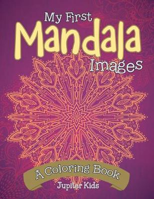 Cover of My First Mandala Images (A Coloring Book)