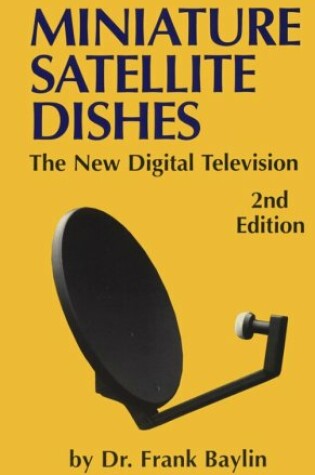 Cover of Miniature Satellites Dishes - the New Digital Television