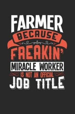 Cover of Farmer Because Freakin' Miracle Worker Is Not an Official Job Title