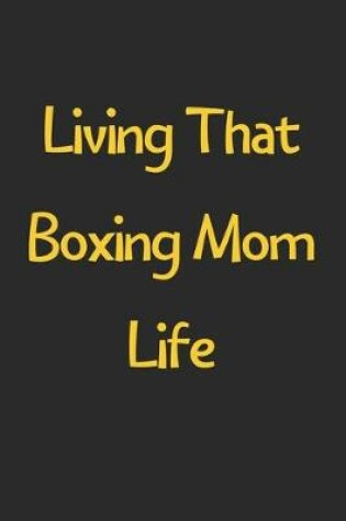 Cover of Living That Boxing Mom Life